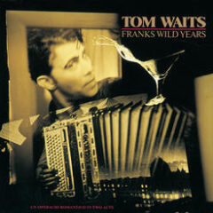 WAITS, TOM - FRANK'S WILD YEARS