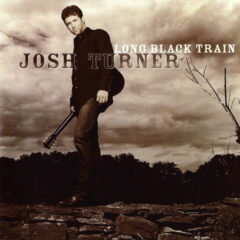 TURNER, JOSH - LONG BLACK TRAIN