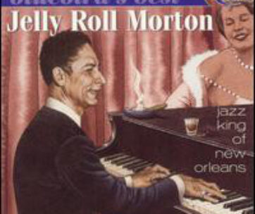 MORTON, JELLY ROLL - JAZZ KING OF NEW ORLEANS