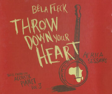 FLECK, BELA - THROW DOWN YOUR HEART