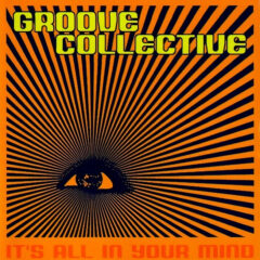 GROOVE COLLECTIVE - IT'S ALL IN YOUR MIND