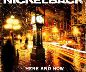 NICKELBACK - HERE AND NOW