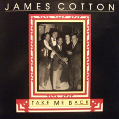 COTTON, JAMES - TAKE ME BACK