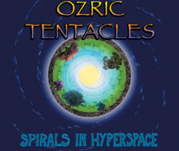 OZRIC TENTACLES - SPIRALS IN HYPERSPACE