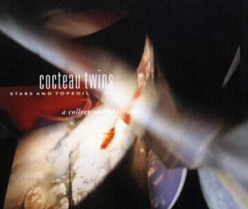 COCTEAU TWINS - STARS & TOPSOIL-