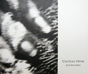 COCTEAU TWINS - BLUE BELL KNOLL