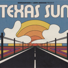 KHRUANGBIN & LEON BRIDGES - TEXAS SUN -EP-