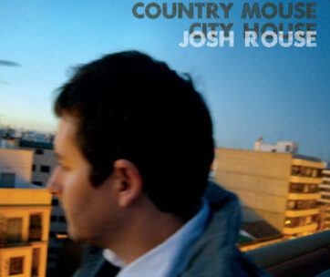 ROUSE, JOSH - COUNTRY MOUSE CITY HOUSE