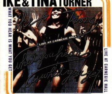 TURNER, IKE & TINA - WHAT YOU HEAR IS WHAT YOU