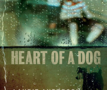 ANDERSON, LAURIE - HEART OF A DOG