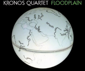 KRONOS QUARTET - FLOODPLAIN