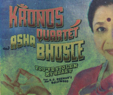 KRONOS QUARTET & A.BHOSTL - YOU'VE STOLEN MY HEART...