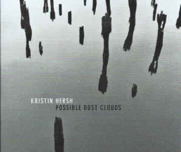 HERSH, KRISTIN - POSSIBLE DUST CLOUDS