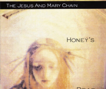 JESUS & MARY CHAIN - HONEY'S DEAD -REMASTERED-