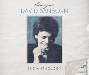 SANBORN, DAVID - THEN AGAIN: THE ANTHOLOGY