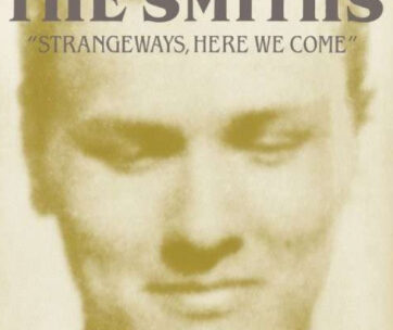 SMITHS - STRANGEWAYS, HERE WE COME