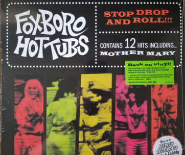 FOXBORO HOTTUBS - STOP DROP.. -COLOURED-