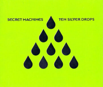 SECRET MACHINES - TEN SILVER DROPS