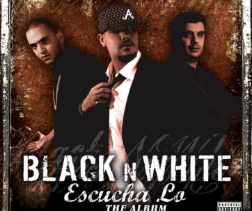 BLACK 'N' WHITE - ESCUCHA LO (THE ALBUM)