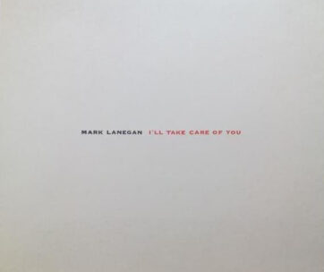 LANEGAN, MARK - I'LL TAKE CARE OF.. -HQ-