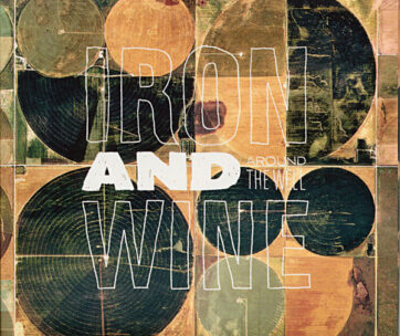 IRON & WINE - AROUND THE WELL