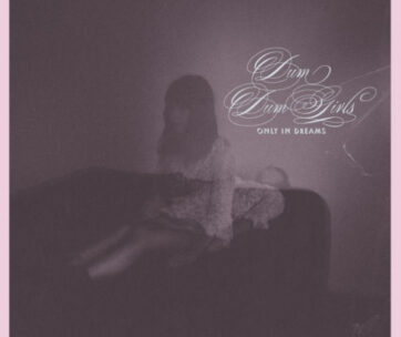 DUM DUM GIRLS - ONLY IN DREAMS