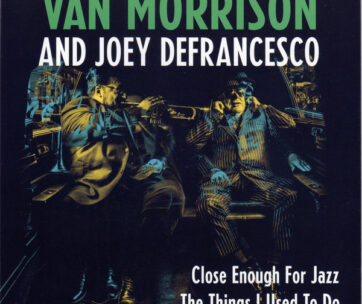 MORRISON, VAN/JOEY DEFRANCESCO - CLOSE ENOUGH FOR JAZZ/.