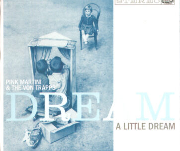 PINK MARTINI/VON TRAPPS - DREAM A LITTLE.. -DIGI-