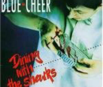 BLUE CHEER - DINING WITH THE SHARKS