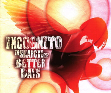 INCOGNITO - IN SEARCH OF BETTER DAYS