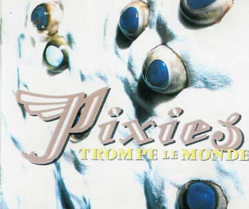 PIXIES - TROMPE LE MONDE