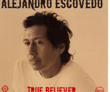 ESCOVEDO, ALEJANDRO - TRUE BELIEVER: BEST OF