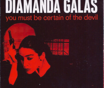 GALAS, DIAMANDA - YOU MUST BE CERTAIN OF TH