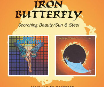 IRON BUTTERFLY - SCORCHING BEAUTY/SUN &..