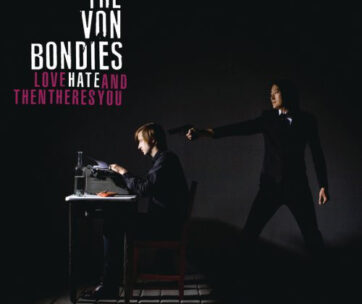 VON BONDIES - LOVE, HATE & THEN THERE'S