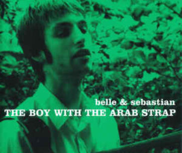 BELLE & SEBASTIAN - BOY WITH THE ARAB STRAP