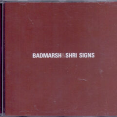 BADMARSH & SHRI - SIGNS