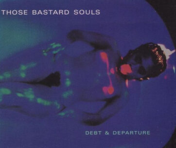 THOSE BASTARD SOULS - DEBT & DEPARTURE