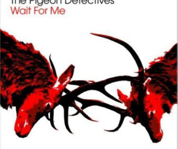 PIGEON DETECTIVES - WAIT FOR ME