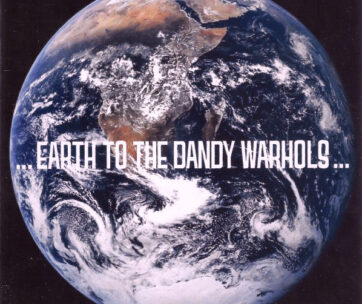 DANDY WARHOLS - EARTH TO THE DANDY..