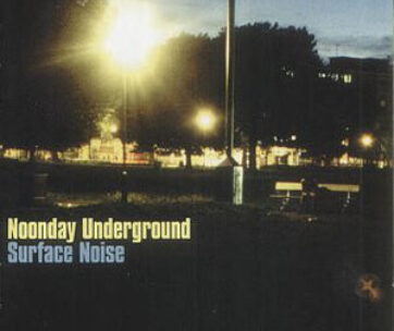 NOONDAY UNDERGROUND - SURFACE NOISE