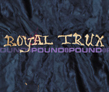 ROYAL TRUX - POUND FOR POUND