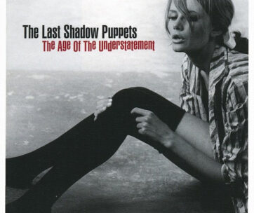 LAST SHADOW PUPPETS - AGE OF THE UNDERSTATEMENT