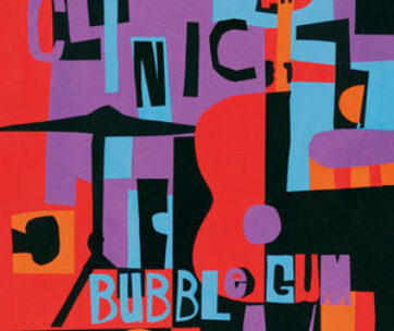 CLINIC - BUBBLEGUM