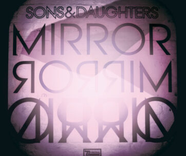 SONS & DAUGHTERS - MIRROR MIRROR