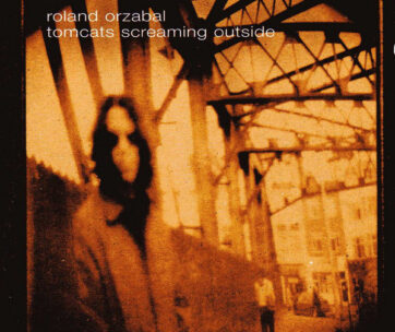 ORZABAL, ROLAND - TOMCATS SCREAMING OUTSIDE