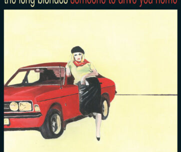 LONG BLONDES - SOMEONE TO DRIVE YOU HOME