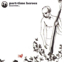 PART TIME HEROES - MEANWHILE