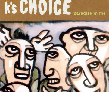 K'S CHOICE - PARADISE IN ME