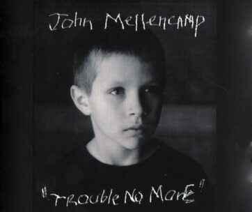 MELLENCAMP, JOHN - TROUBLE NO MORE